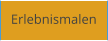 Erlebnismalen